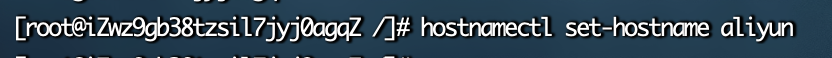 执行 hostnamectl set-hostname aliyun